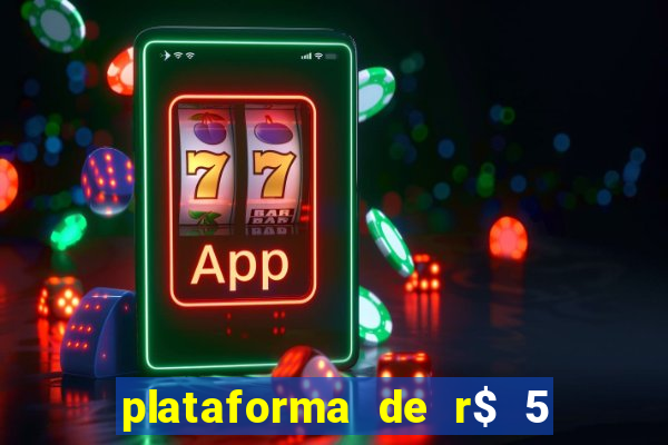 plataforma de r$ 5 jogo do tigrinho